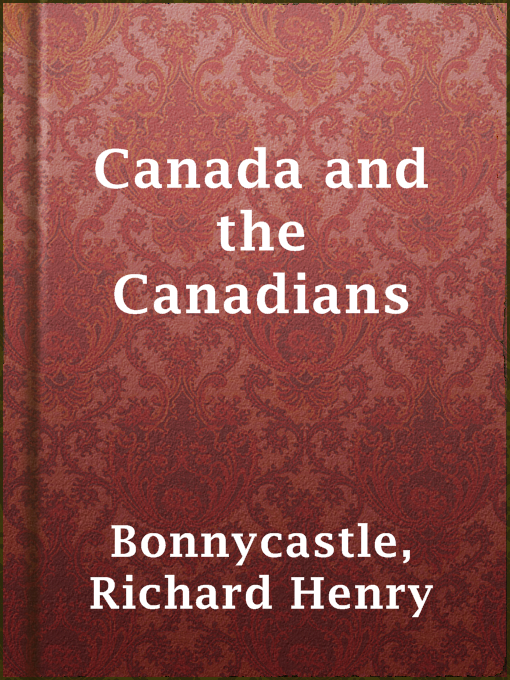 Title details for Canada and the Canadians by Richard Henry Bonnycastle - Available